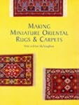 Making Miniature Oriental Rugs & Carpets