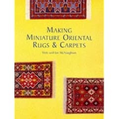 Making Miniature Oriental Rugs and Carpets (Master Craftsmen)
