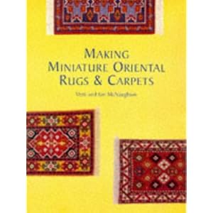 Making Miniature Oriental Rugs & Carpets - Meik McNaughton