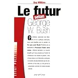 Le futur selon George W. Bushpar Guy Milli�re