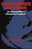 Review Mainstream Publishing  / Shattered Dreams: One Woman's Escape to Freedom from an Abusive Marriage