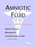 Amniotic Fluid - A Medical Dictionary, Bibliography, and Annotated Research Guide to Internet References