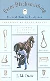 Farm Blacksmithing: Practical Hints for Handy-Men by J. M. Drew