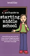 A Smart Girl's Guide to Starting Middle School: Everything You Need to Know About Juggling More Homework, More Teachers, and More Friends (American G
