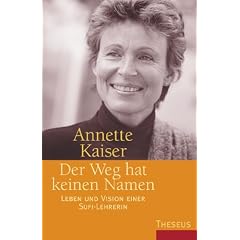 Der Weg hat keinen Namen. Leben und Vision einer Sufi-Lehrerin