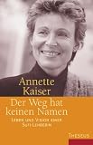 Der Weg hat keinen Namen: Leben und Vision einer Sufi-Lehrerin - Annette Kaiser