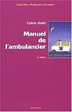 Manuel de l'ambulancier : Pr�paration au certificat de capacit� d'ambulancier
