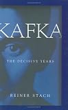 Kafka: The Decisive Years