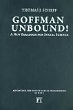 Goffman Unbound! : A New Paradigm For Social Science