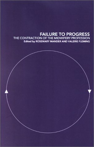 Failure to Progress: The Contraction of the Midwifery Profession