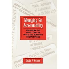 Managing for Accountability: Preserving the Public Trust in Public and Nonprofit Organizations (Jossey Bass Public Administration Series): Kevin P. Kearns