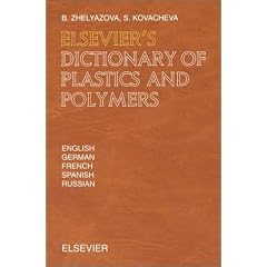 Elsevier's Dictionary of Plastics and Polymers: In English, German, French, Spanish and Russian