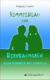 Himmelblau und Birnbaumgr&uuml;n: Mein Sommer mit Camilla - Wolfgang Kirschner