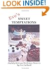 Eve's Sweet Temptations: Sinfully Rich Desserts