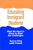 Educating Immigrant Students : What We Need To Know To Meet The Challenges