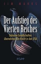 Der Aufstieg des Vierten Reiches: Geheime Gesellschaften &uuml;bernehmen die Macht in den USA