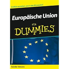 Europ�ische Union f�r Dummies: Endlich verstehen, was in der EU passiert! (Fur Dummies)