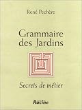 Grammaire des jardins, secrets de m�tier