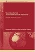 Constructivism and International Relations: Alexander Wendt and his critics