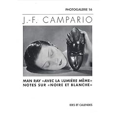 Man Ray avec la lumi�re m�me : Notes sur