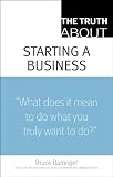 The Truth About Starting a Business