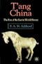 T'ang China: The Rise of the East in World History