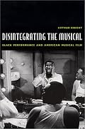 Disintegrating the Musical: Black Performance and American Musical Film