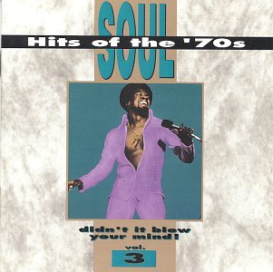 CD-Charts  Search : Soul Hits of the 70s: Didn't It Blow Your Mind!, Vol. 3 [CASSETTE]