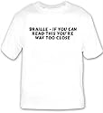Braille - If you can read this you`re way too close T-shirt Large White