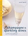 Champagne and Sparkling Wines: A Complete Guide to the Sparkling Wines of the World (Mitchell Beazley Wine Made Easy)