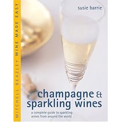 Champagne & Sparkling Wines: A Complete Guide to Sparkling Wines from Around the World (Mitchell Beazley Wine Made Easy)