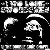 Revue Two Lone Swordsmen  / From The Double Gone Chapel
