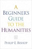 A Beginner's Guide to the Humanities
