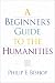 A Beginner's Guide to the Humanities