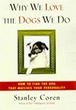 WHY WE LOVE THE DOGS WE DO: How to Find the Dog That Matches Your Personality