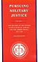 Pursuing Military Justice: Volume 2: The History of the United States Court of Appeals for the Armed Forces, 1951-1980 Pursuing Military Justice: Volume 2: The History of the United States Court of Appeals for the Armed Forces, 1951-1980