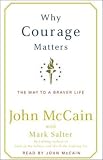 Why Courage Matters: The Way to a Braver Life