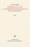 Comment j'ai tué la Troisième Internationale situationniste