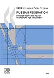 Russian Federation: Strengthening the Policy Framework for Investment (Oecd Investment Policy Reviews)