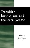 Transition, Institutions and the Rural Sector (Rural Economies in Transition)