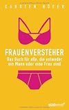 Produkt-Bild: Frauenversteher: Das Buch f&uuml;r alle, die entweder ein Mann oder eine Frau sind