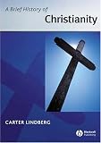 A Brief History of Christianity (Blackwell Brief Histories of Religion)