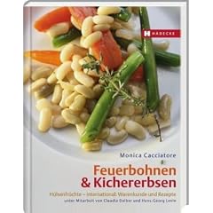 Feuerbohnen & Kichererbsen: H�lsenfr�chte - international: Warenkunde und Rezepte