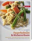 Feuerbohnen & Kichererbsen: H�lsenfr�chte - international: Warenkunde und Rezepte