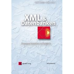 XML & Datenbanken. Konzepte, Sprachen und Systeme