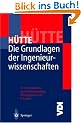H�tte Die Grundlagen der Ingenieurwissenschaften