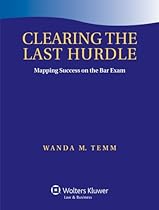 Clearing the Last Hurdle: Mapping Success on the Bar Exam Clearing the Last Hurdle: Mapping Success on the Bar Exam