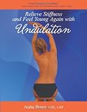 Relieve Stiffness and Feel Young Again with Undulation