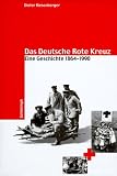 41Y93RMF7TL. SL160  Das Deutsche Rote Kreuz: Eine Geschichte 1864   1990