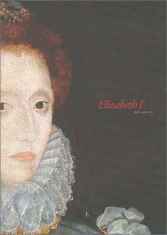 Elizabeth I, Then and Now